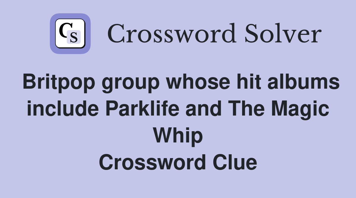 Britpop group whose hit albums include Parklife and The Magic Whip